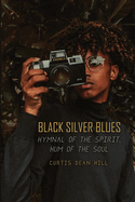 Black Silver Blues: Hymnal of the Spirit, Hum of the Soul