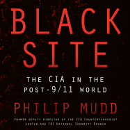 Black Site: The CIA in the Post-9/11 World