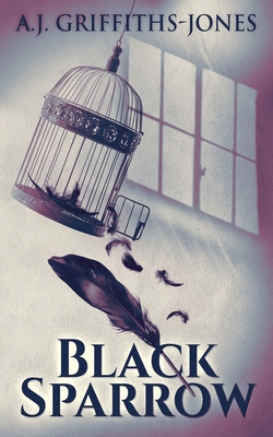 Black Sparrow - Griffiths-Jones, A J