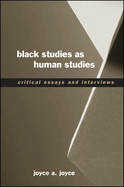 Black Studies as Human Studies: Critical Essays and Interviews