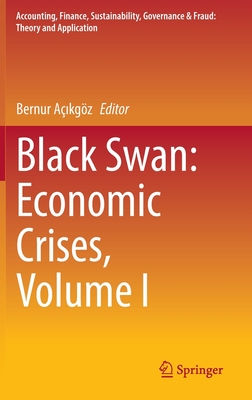 Black Swan: Economic Crises, Volume I - Aikgz, Bernur (Editor)