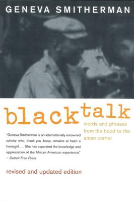 Black Talk: Words and Phrases from the Hood to the Amen Corner - Smitherman, Geneva, Professor