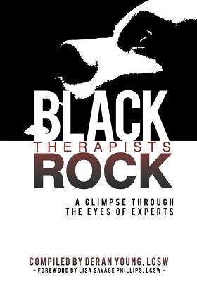 Black Therapists Rock: A Glimpse Through the Eyes of Experts - Young, Deran