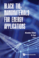 Black Tio2 Nanomaterials for Energy Applications