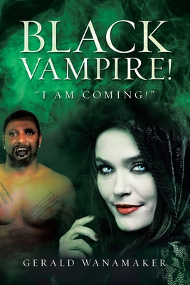 Black Vampire!: "I Am Coming!" - Wanamaker, Gerald