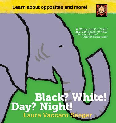 Black? White! Day? Night!: A Book of Opposites - Seeger, Laura Vaccaro