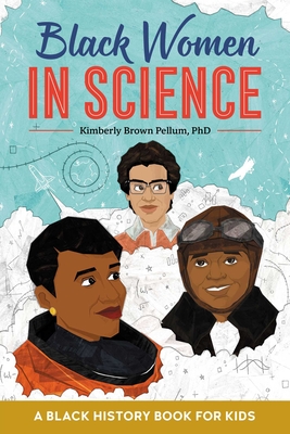 Black Women in Science: A Black History Book for Kids - Pellum, Kimberly Brown