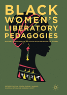 Black Women's Liberatory Pedagogies: Resistance, Transformation, and Healing Within and Beyond the Academy