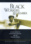 Black Workers Remember: An Oral History of Segregation, Unionism, and the Freedom Struggle