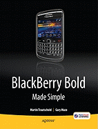 Blackberry Bold Made Simple: For the Blackberry Bold 9700 Series