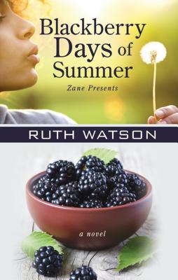 Blackberry Days of Summer - Watson, Ruth P