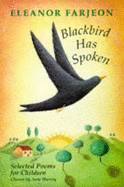 Blackbird Has Spoken: Selected Poems for Children - Farjeon, Eleanor, and Harvey, Anne (Introduction by)