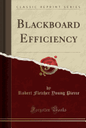 Blackboard Efficiency (Classic Reprint)