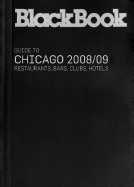 Blackbook Guide to Chicago: Restaurants, Bars, Clubs, Hotels - BlackBook Media Corp (Creator)