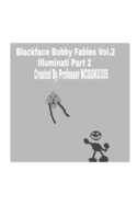 Blackface Bobby Fables Volume Two Illuminati Part Two: Blackface Bobby Fables