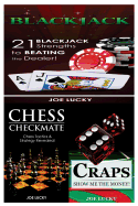 Blackjack & Chess Checkmate & Craps: 21 Blackjack Strengths to Beating the Dealer! & Chess Tactics & Strategy Revealed! & Show Me the Money!