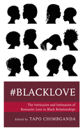 #blacklove: The Intricacies and Intimacies of Romantic Love in Black Relationships