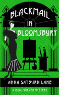 Blackmail In Bloomsbury: A 1920s Murder Mystery