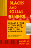 Blacks and Social Change: Impact of the Civil Rights Movement in Southern Communities - Second Edition with New Preface by Author