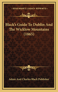 Black's Guide to Dublin and the Wicklow Mountains (1865)