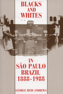 Blacks & Whites in Sao Paulo, Brazil, 1888-1988