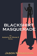 Blackshirt Masquerade: An Agents of Room Z Novel