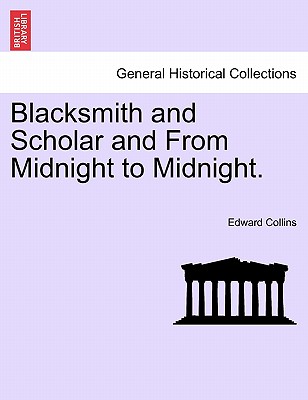 Blacksmith and Scholar and from Midnight to Midnight. - Collins, Edward