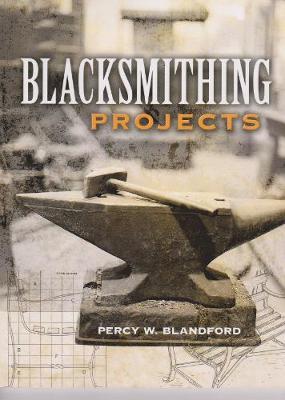 Blacksmithing Projects - Blandford, Percy W.