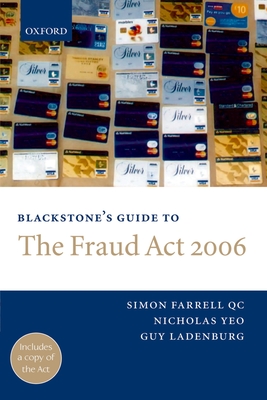 Blackstone's Guide to the Fraud ACT 2006 - Farrell, Simon, Qc, and Ladenburg, Guy, and Yeo, Nicholas
