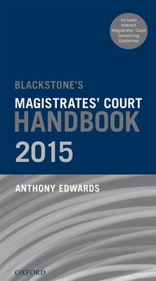 Blackstone's Magistrates' Court Handbook 2015 - Edwards, Anthony