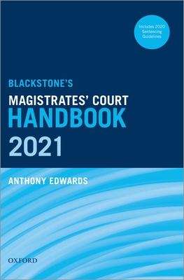 Blackstone's Magistrates' Court Handbook 2021 - Edwards, Anthony