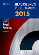 Blackstone's Police Manual Volume 3: Road Policing 2015
