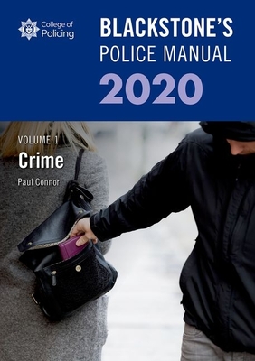 Blackstone's Police Manuals Volume 1: Crime 2020 - Connor, Paul