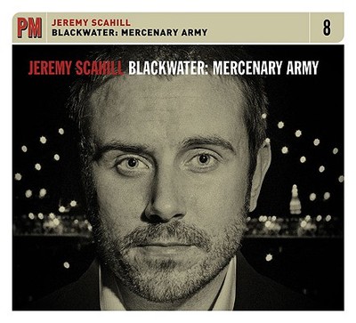 Blackwater: Mercenary Army - Scahill, Jeremy