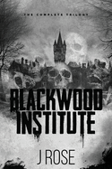 Blackwood Institute: The Complete Trilogy