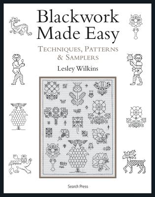 Blackwork Made Easy: Techniques, Patterns and Samplers - Wilkins, Lesley