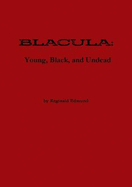 Blacula: Young, Black, and Undead- World Premiere Edition