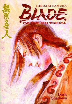 Blade of the Immortal Volume 6: Dark Shadows - Samura, Hiroaki, and Lewis, Dana (Translated by), and Smith, Toren (Translated by)