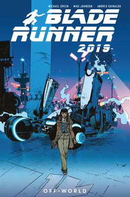 Blade Runner 2019: Vol. 2: Off World (Graphic Novel) - Green, Michael, and Johnson, Mike