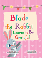 Blade the Rabbit Learns to Be Grateful (Gratitude Story for Children)