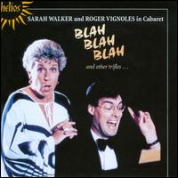 Blah, Blah, Blah & Other Trifles - Roger Vignoles (piano); Sarah Walker (mezzo-soprano)