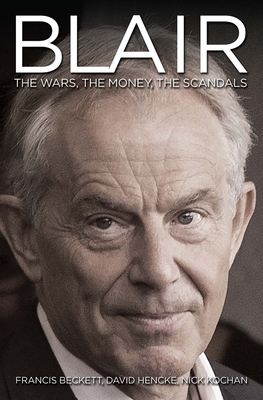 Blair Inc.: The Money, the Power, the Scandals - Hencke, David, and Kochan, Nick, and Beckett, Francis