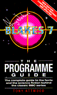 Blake's 7 the Programme Guide: The Complete Guide to the Facts and the Science Fiction Behind...