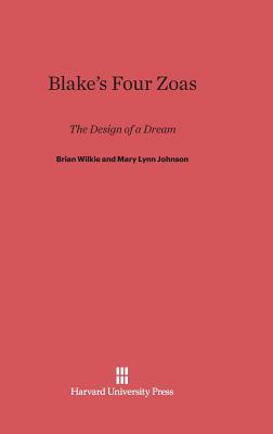 Blake's Four Zoas: The Design of a Dream - Wilkie, Brian, and Johnson, Mary Lynn