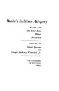 Blake's Sublime Allegory: Essays on the Four Zoas, Milton, Jerusalem