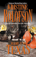 Blame It on Texas - Rolofson, Kristine