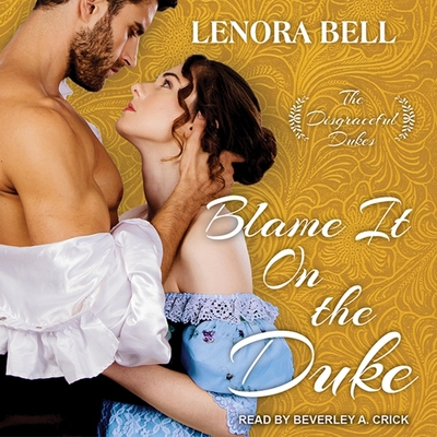 Blame It on the Duke - Bell, Lenora, and Crick, Beverley A (Read by)