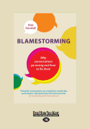 Blamestorming: Why Conversations Go Wrong and How to Fix Them
