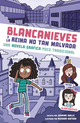 Blancanieves Y La Reina No Tan Malvada: Una Novela Grfica Poco Tradicional - Walls, Jasmine, and Watson, Richard (Illustrator)