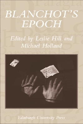 Blanchot's Epoch: Paragraph Volume 30 Number 3 - Holland, Michael (Editor), and Hill, Leslie (Editor)